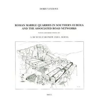 Roman Marble Quarries in Southern Euboea: And the Associated Road Systems