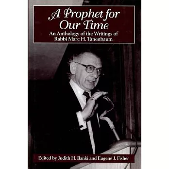 A Prophet for Our Time: An Anthology of the Writings of Rabbi Marc H. Tanenbaum