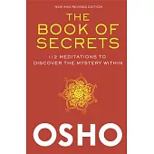The Book of Secrets: 112 Meditations to Discover the Mystery Within: An Introduction to Meditation