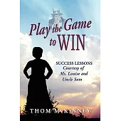 Play the Game to Win: Success Lessons Courtesy of Ms. Louise and Uncle Sam