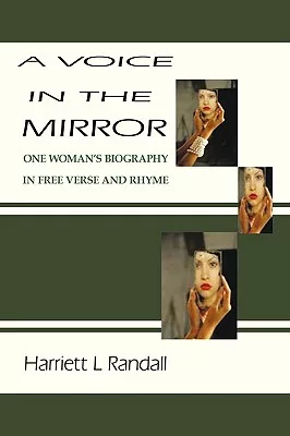 A Voice in the Mirror: One Woman’s Biography in Free Verse and Rhyme
