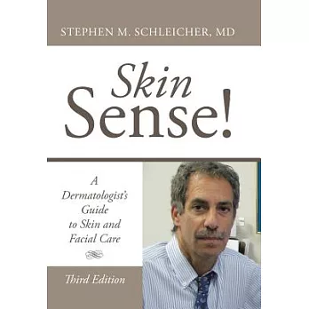 Skin Sense!: A Dermatologist’s Guide to Skin and Facial Care; Third Edition
