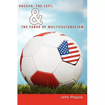 Soccer, the Left, & the Farce of Multiculturalism