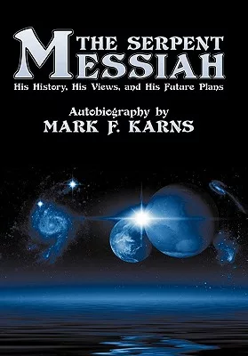 The Serpent Messiah: His History, His Views and His Future Plans
