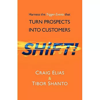 Shift!: Harness the Trigger Events That Turn Prospects Into Customers