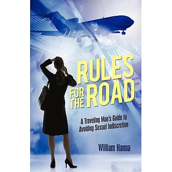 Rules for the Road: A Traveling Man’s Guide to Avoiding Sexual Indiscretion
