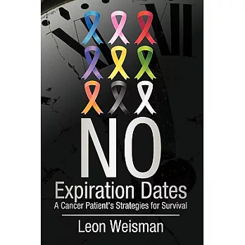 No Expiration Dates: A Cancer Patient’s Strategies for Survival