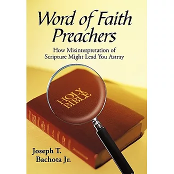 Word of Faith Preachers: How Misinterpretation of Scripture Might Lead You Astray