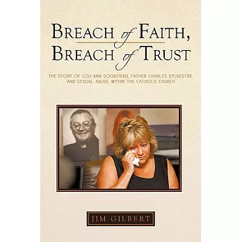 Breach of Faith, Breach of Trust: The Story of Lou Ann Soontiens, Father Charles Sylvestre, and Sexual Abuse Within the Catholic