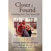 Closer to Found: Unlocking Your Teen’s Secret Life