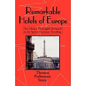 Remarkable Hotels of Europe: Ten Classics Thoroughly Reviewed in the Spirit of Genuine Travelling