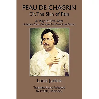 Peau De Chagrin, Or, the Skin of Pain: A Play in Five Acts