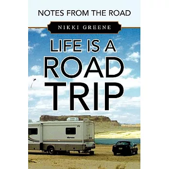 Life Is a Road Trip: Notes from the Road
