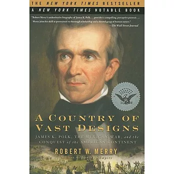 A country of vast designs : James K. Polk, the Mexican War and the conquest of the American continent /