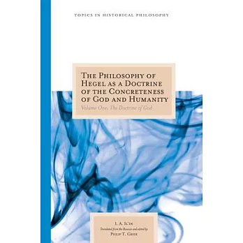 The Philosophy of Hegel As a Doctrine of the Concreteness of God and Humanity: The Doctrine of God