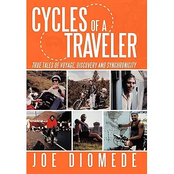 Cycles of a Traveler: True Tales of Voyage, Discovery and Synchronicity