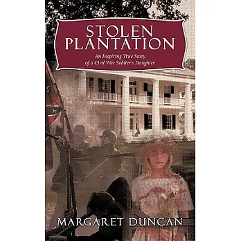 Stolen Plantation: An Inspiring True Story of a Civil War Soldier’s Daughter