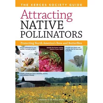 Attracting Native Pollinators: The Xerces Society Guide Protecting North America’s Bees and Butterflies
