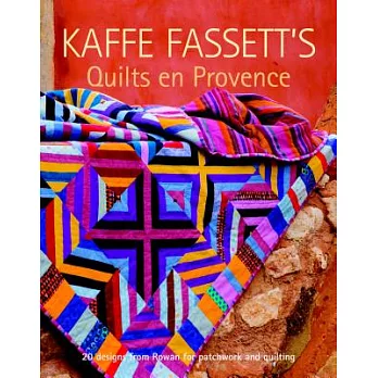 Kaffe Fassett’s Quilts En Provence: Twenty Designs from Rowan for Patchwork and Quilting