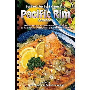 Best of the Best from the Pacific Rim Cookbook: Selected Recipes from the Favorite Cookbooks of Washington, Oregon, California,