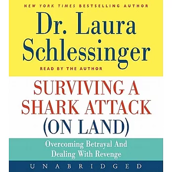 Surviving a Shark Attack on Land: Overcoming Betrayal and Dealing with Revenge
