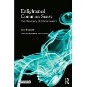 Enlightened Common Sense: The Philosophy of Critical Realism