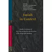 Isiah in Context: Studies in Honour of Arie Van Der Kooij on the Occasion of His Sixty-Fifth Birthday