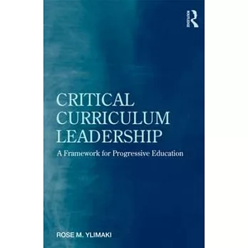 Critical Curriculum Leadership: A Framework for Progressive Education