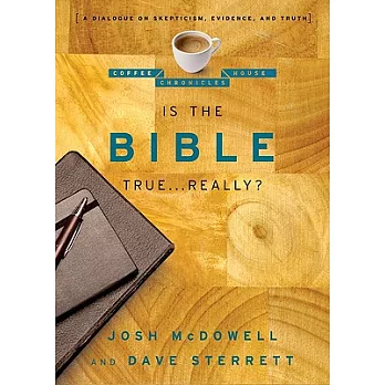 Is the Bible True... Really?: A Dialogue on Skepticism, Evidence, and Truth