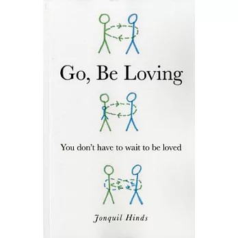 Go, Be Loving: You Don’t Have to Wait to Be Loved