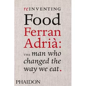 Reinventing Food, Ferran Adria: The Man Who Changed the Way We Eat