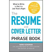 The Resume and Cover Letter Phrase Book: What to Write to Get the Job That’s Right