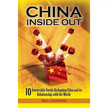 China Inside Out: 10 Irreversible Trends Reshaping China and Its Relationship With the World
