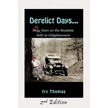 Derelict Days...: Sixty-Six Years on the Roadside Path to Enlightenment