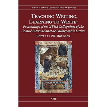 Teaching Writing, Learning to Write: Proceedings of the XVIth Colloquium of the Comite International de Paleographie Latine