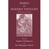 Sparta in Modern Thought: Politics, History and Culture