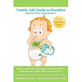 Toddler ABC Guide to Discipline: Quick Secrets to Loving Guidance