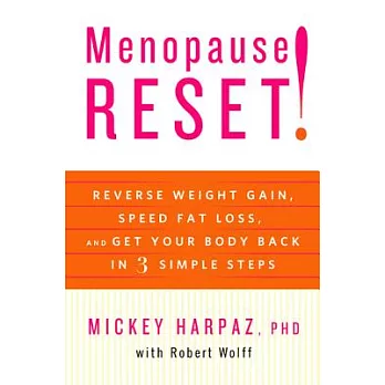 Menopause Reset!: Reverse Weight Gain, Speed Fat Loss, and Get Your Body Back in 3 Simple Steps