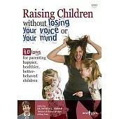 Raising Children Without Losing Your Voice or Your Mind: 10 Laws for Parenting Happier, Healthier, Better-Behaved Children