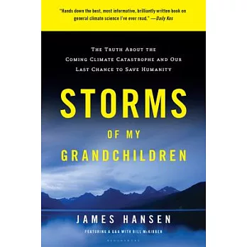 Storms of My Grandchildren: The Truth About the Coming Climate Catastrophe and Our Last Chance to Save Humanity