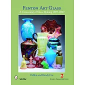 Fenton Art Glass: A Centennial of Glass Making 1907-2007 and Beyond