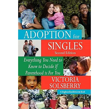 Adoption for Singles: Everything You Need to Know to Decide If Parenthood Is for You