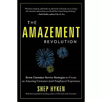 The Amazement Revolution: Seven Customer Service Strategies to Create an Amazing Customer (And Employee) Experience