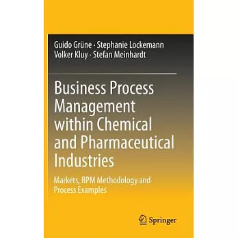 Business Process Management Within Chemical and Pharmaceutical Industries: Markets, Bpm Methodology and Process Examples