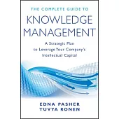 The Complete Guide to Knowledge Management: A Strategic Plan to Leverage Your Company’s Intellectual Capital