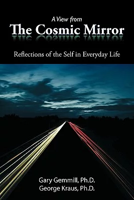 A View from the Cosmic Mirror: Reflections of the Self in Everyday Life