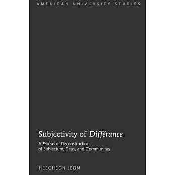 Subjectivity of Differance: A Poiesis of Deconstruction of Subjectum, Deus, and Communitas