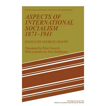 Aspects of International Socialism, 1871 1914: Essays by Georges Haupt