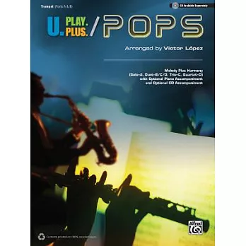 U.play.plus Pops - a Plus B, C, or D (Solo-duet-trio-quartet) With Optional Accompaniment and Optional Cd Accompaniment: Trumpet