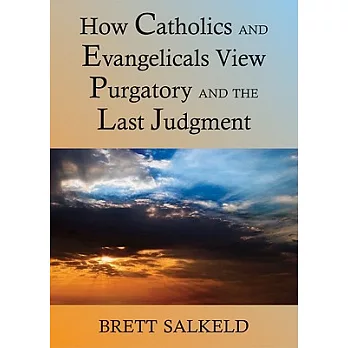 Can Catholics and Evangelicals Agree About Purgatory and the Last Judgment?
